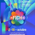 Anuncia Secretaría de Cultura cartelera del FICH 2026 para Ciudad Juárez y la capital